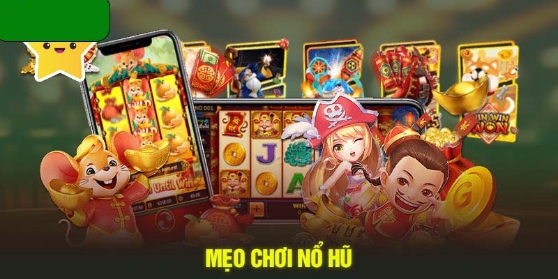 Mẹo chơi nổ hũ cần thiết cho những ai tham gia